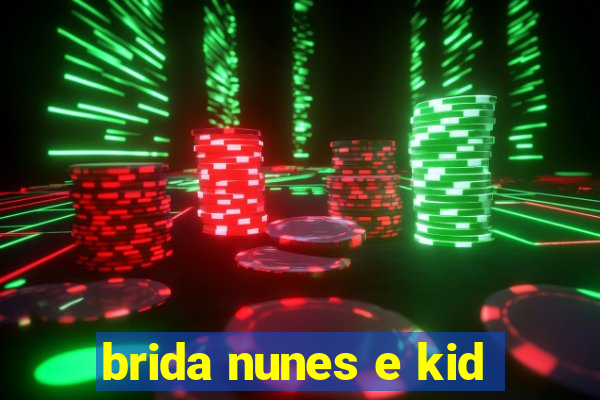 brida nunes e kid